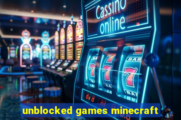 unblocked games minecraft